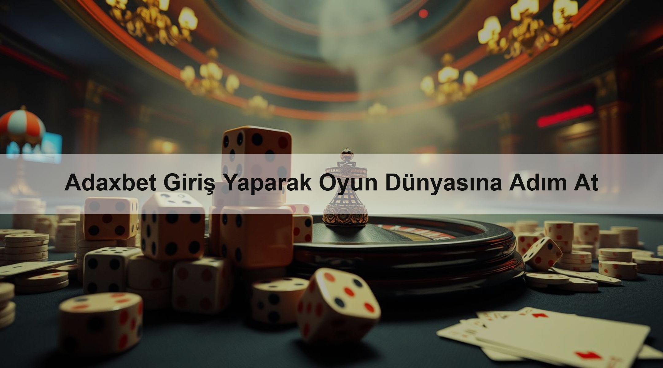 Adaxbet Giriş Yaparak Oyun Dünyasına Adım At